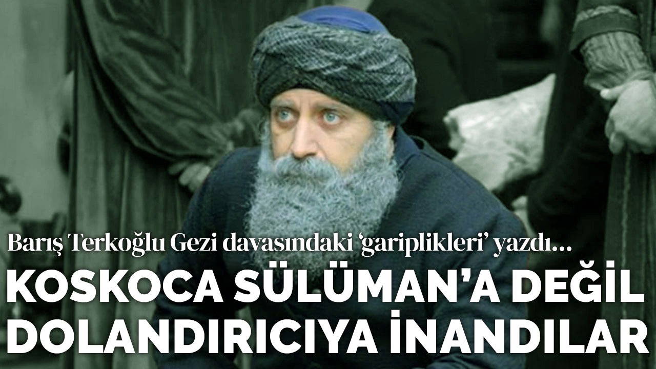 Koskoca Sülüman’a değil dolandırıcıya inandılar