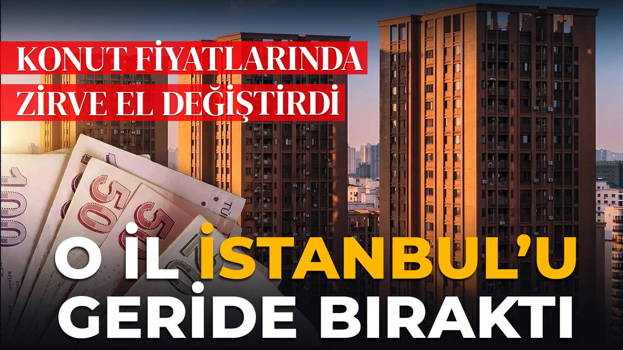 Konut fiyatlarında zirve el değiştirdi: Muğla, İstanbul'u geride bıraktı