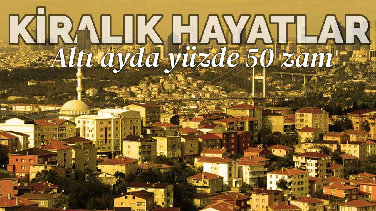 Altı ayda yüzde 50 zam geldi, ücret artışı enflasyonun gerisinde kaldı