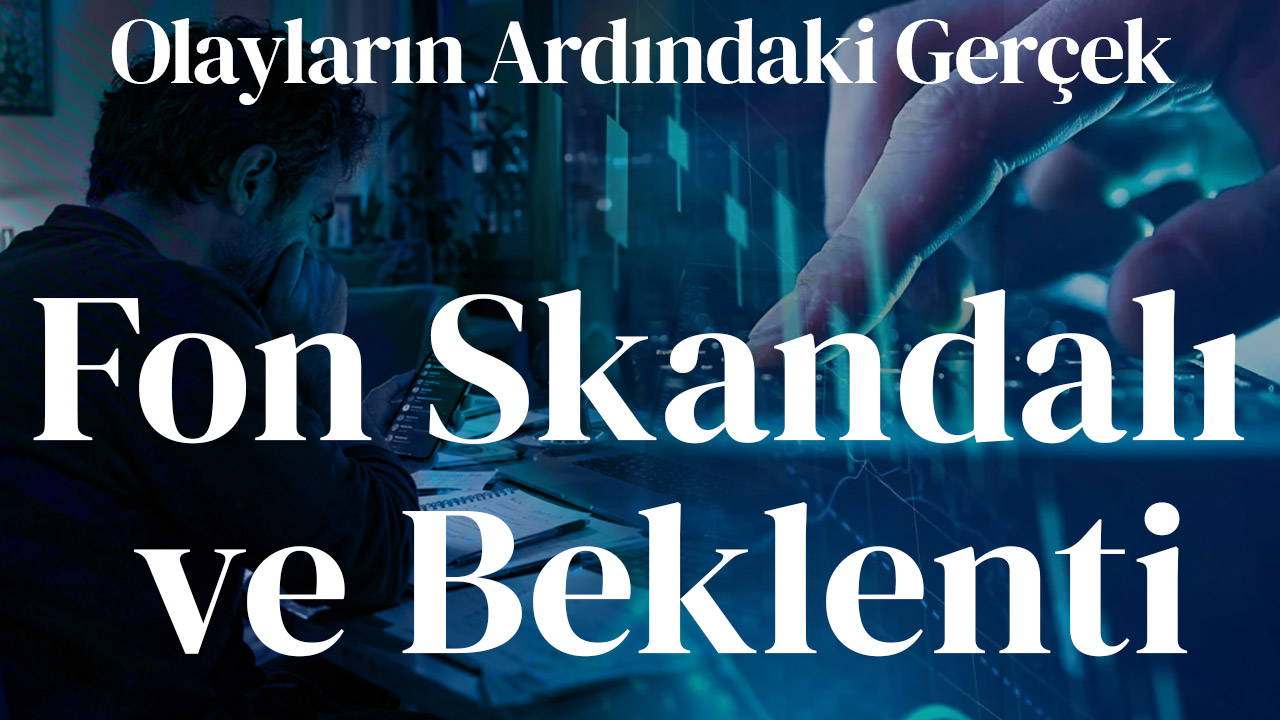 Fon Skandalı ve Beklenti