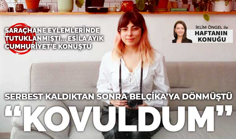 Esila Ayık, Cumhuriyet'e anlattı!