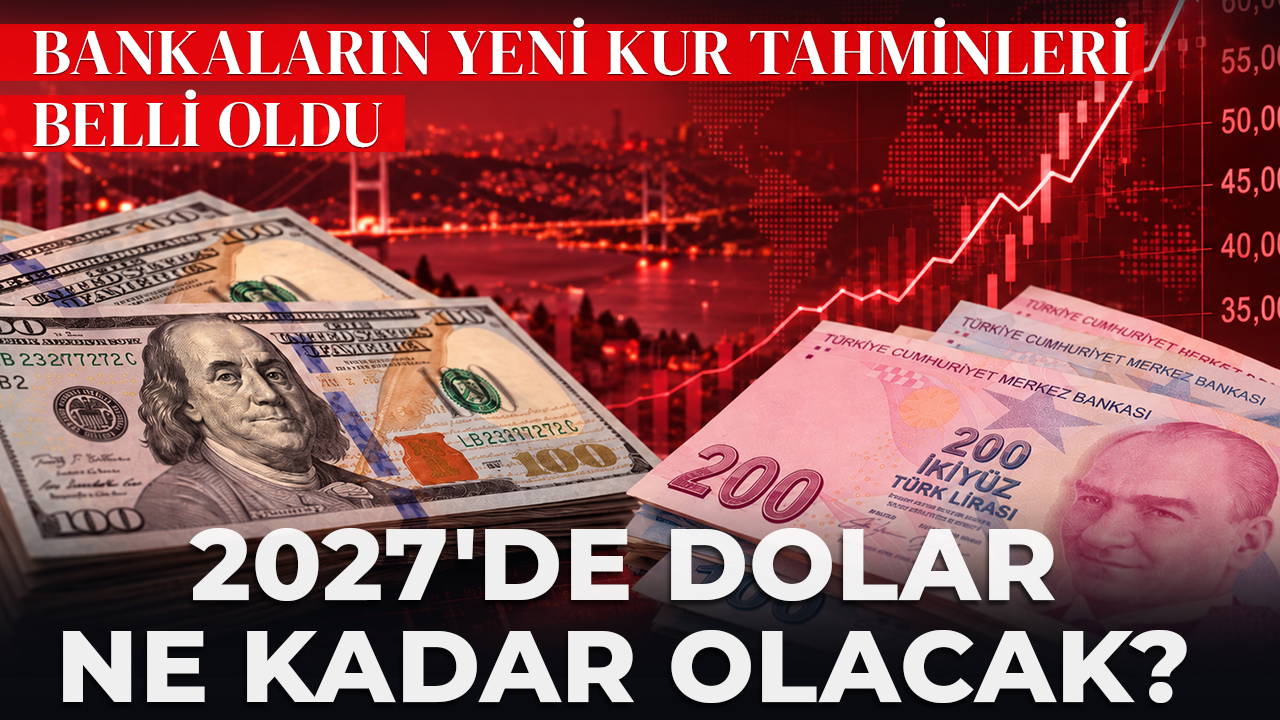 2027'de dolar/TL ne kadar olacak?