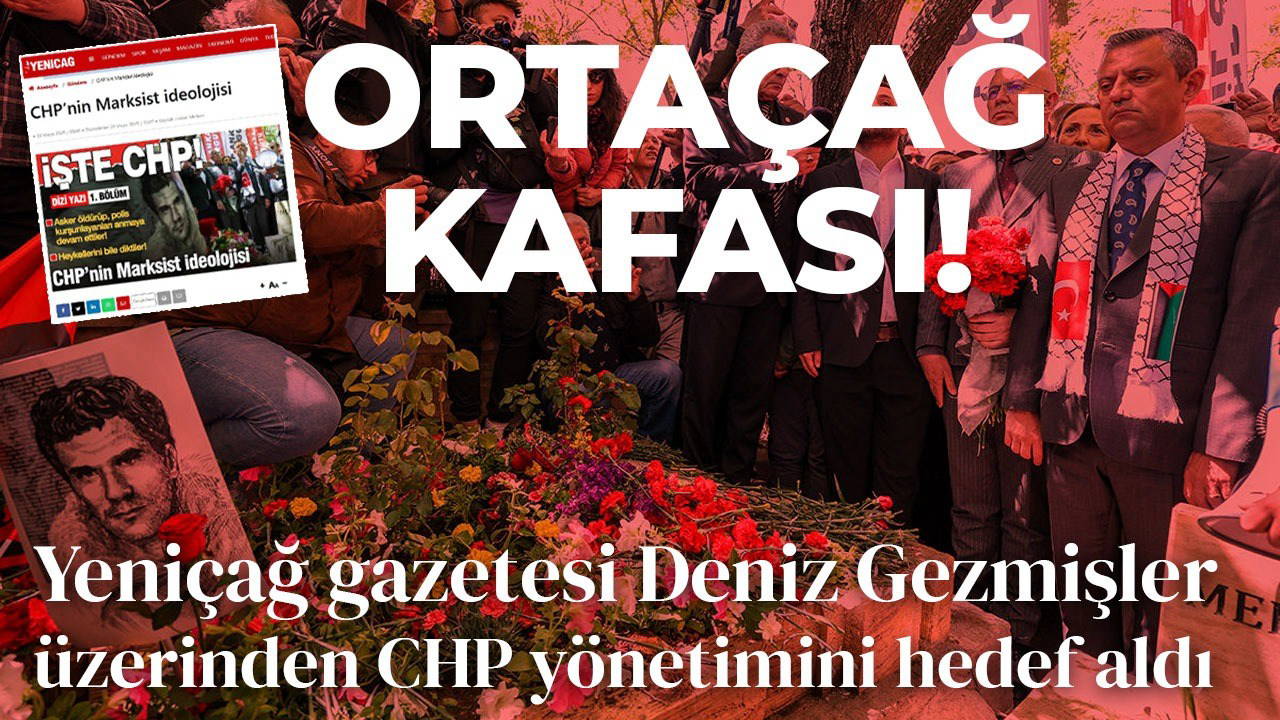 Yeniçağ'da hedef CHP ve Denizler!