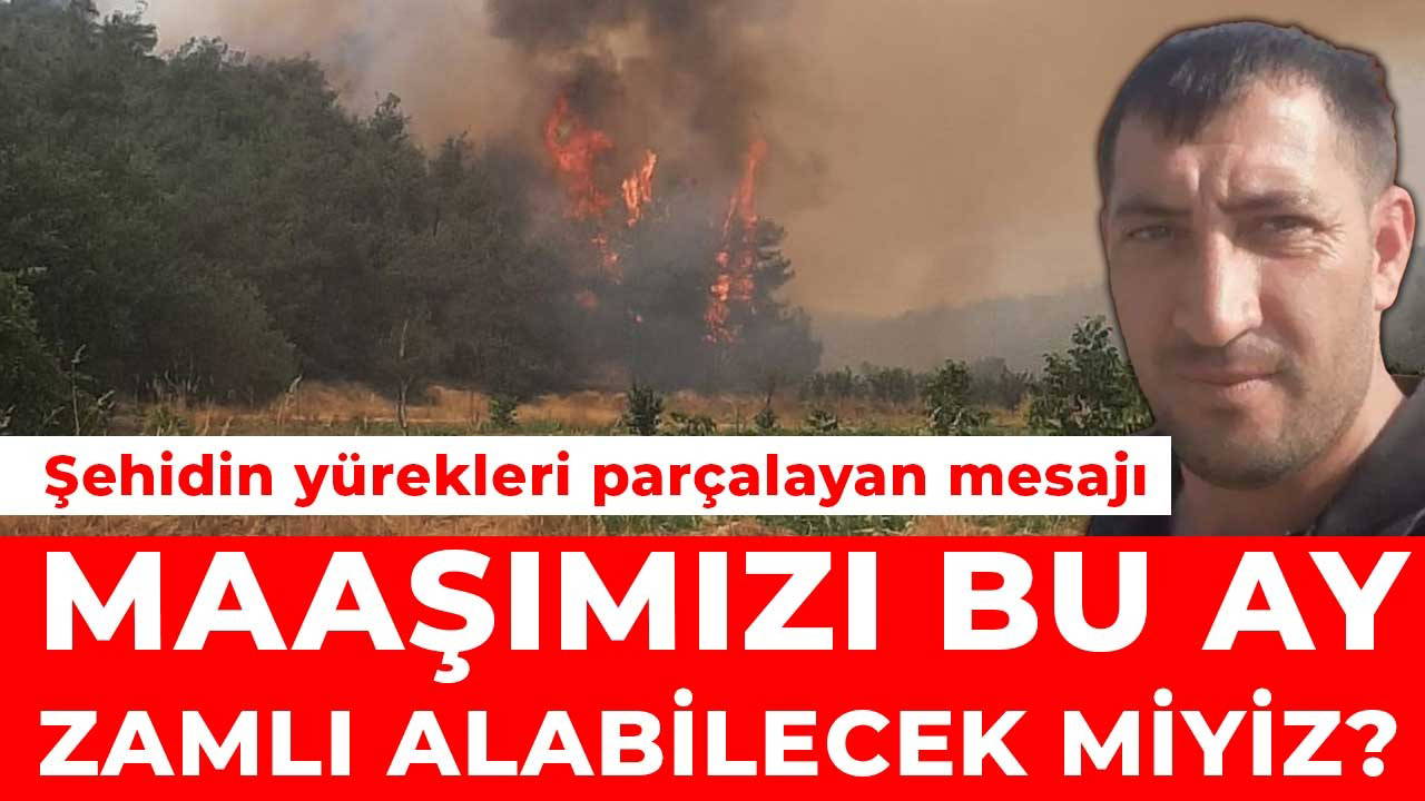 Yangında şehit düşen işçinin yürek yakan mesajı