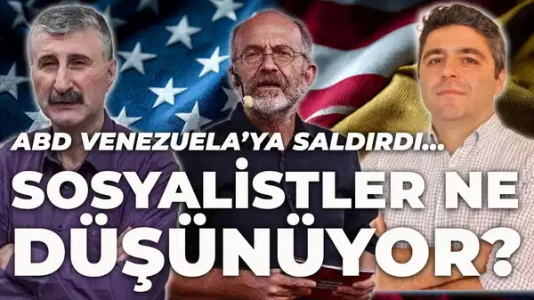 ABD'nin Venezuela'ya yönelik müdahalesine sosyalistler tepkili! Cumhuriyet'e konuşan isimlerden emperyalizme karşı durun çağrısı