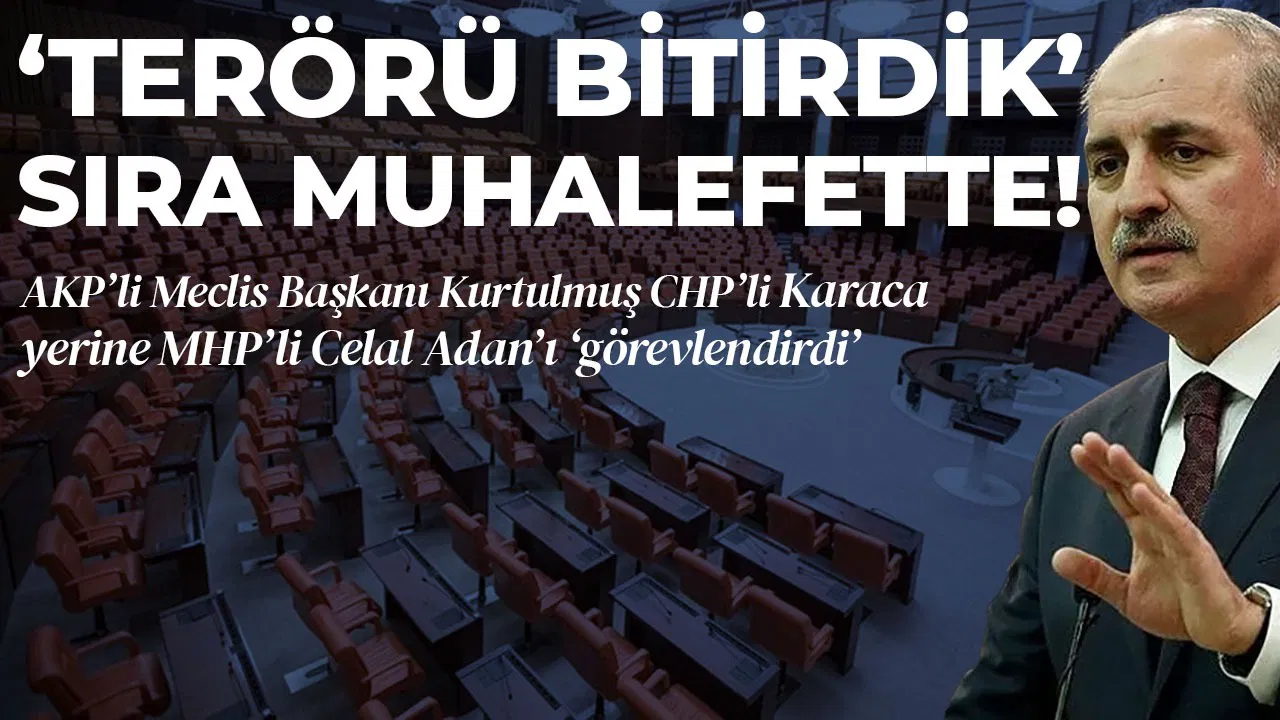 Meclis Başkanı Kurtulmuş'tan 'Celal Adan' kararı!