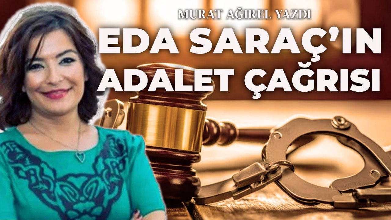 Eda Saraç’ın adalet çağrısı