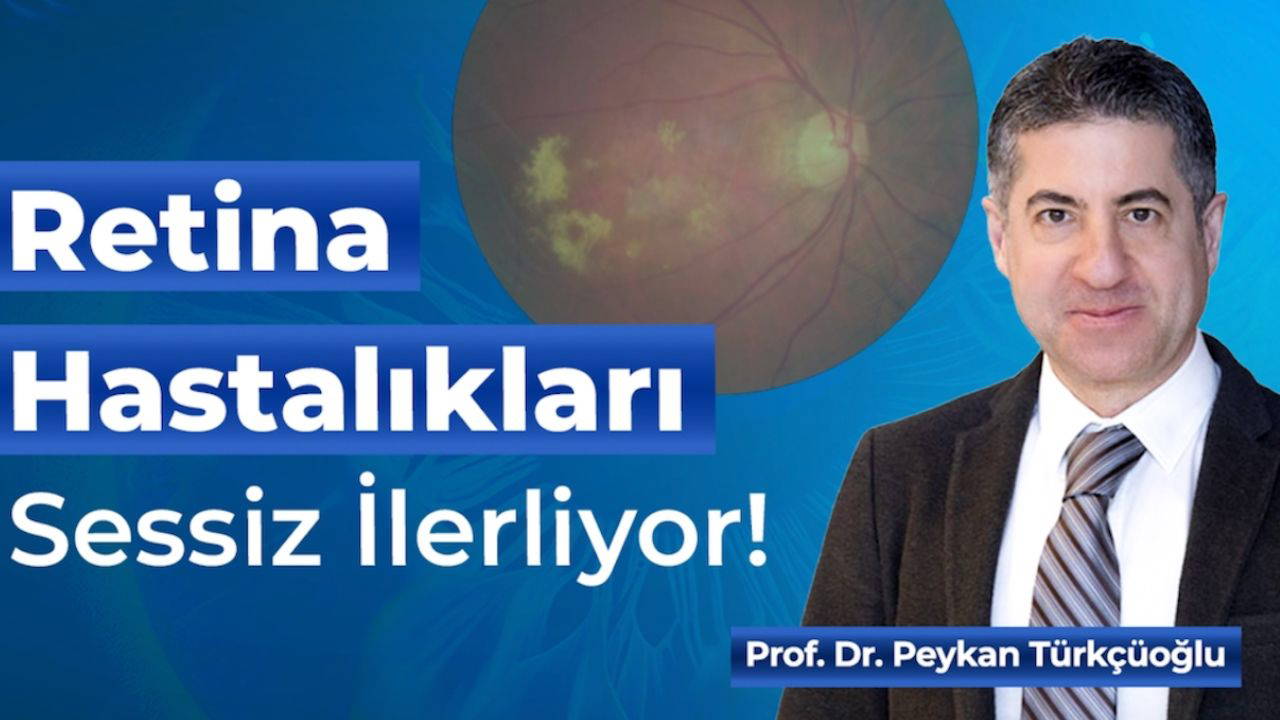 Retina hastalıkları sessiz ilerliyor: Uzmanlar erken tanı için uyarıyor