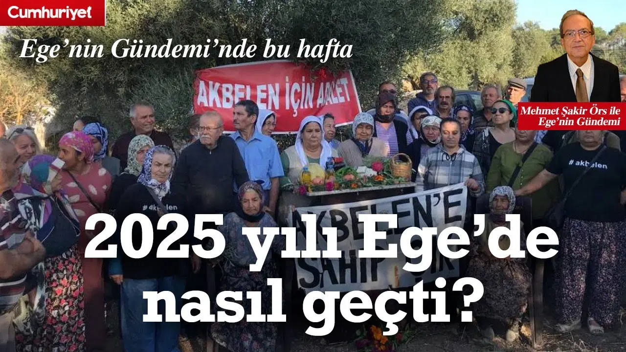 Ege’nin Gündemi’nde bu hafta: 2025 yılı Ege’de nasıl geçti?