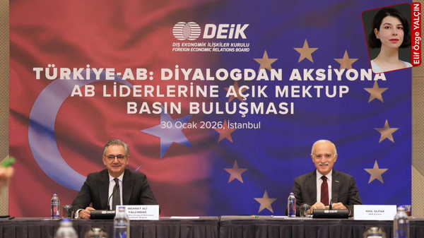 DEİK’ten AB liderlerine açık mektup: ‘Yeni Avrupa’yı birlikte inşa edelim’