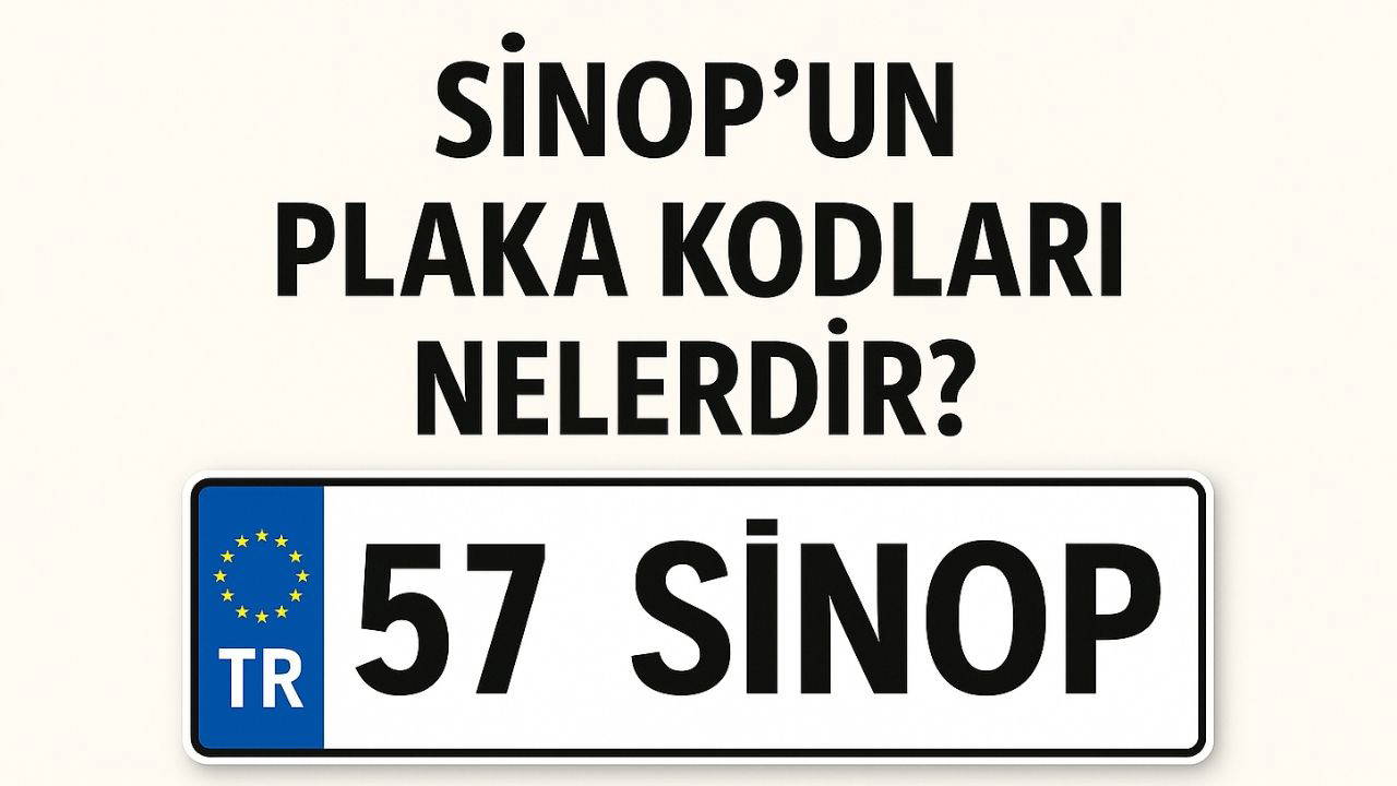 Sinop'un plaka kodu ne? Sinop'un plaka numarası kaç? Sinop ve ilçelerinin plaka harfleri...