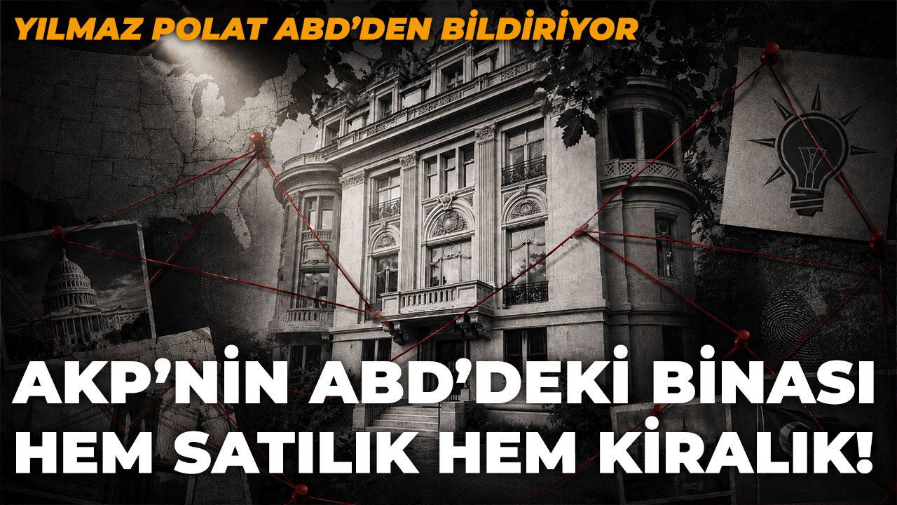 AKP, ABD’ye ‘yarım milyon dolar’ vergi ödedi: Washington’daki AKP binalarından biri hem satılık hem kiralık!