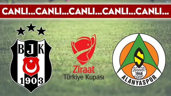 CANLI YAYIN: Beşiktaş - Alanyaspor | CANLI ANLATIM: Ziraat Türkiye Kupası Çeyrek Final mücadelesi