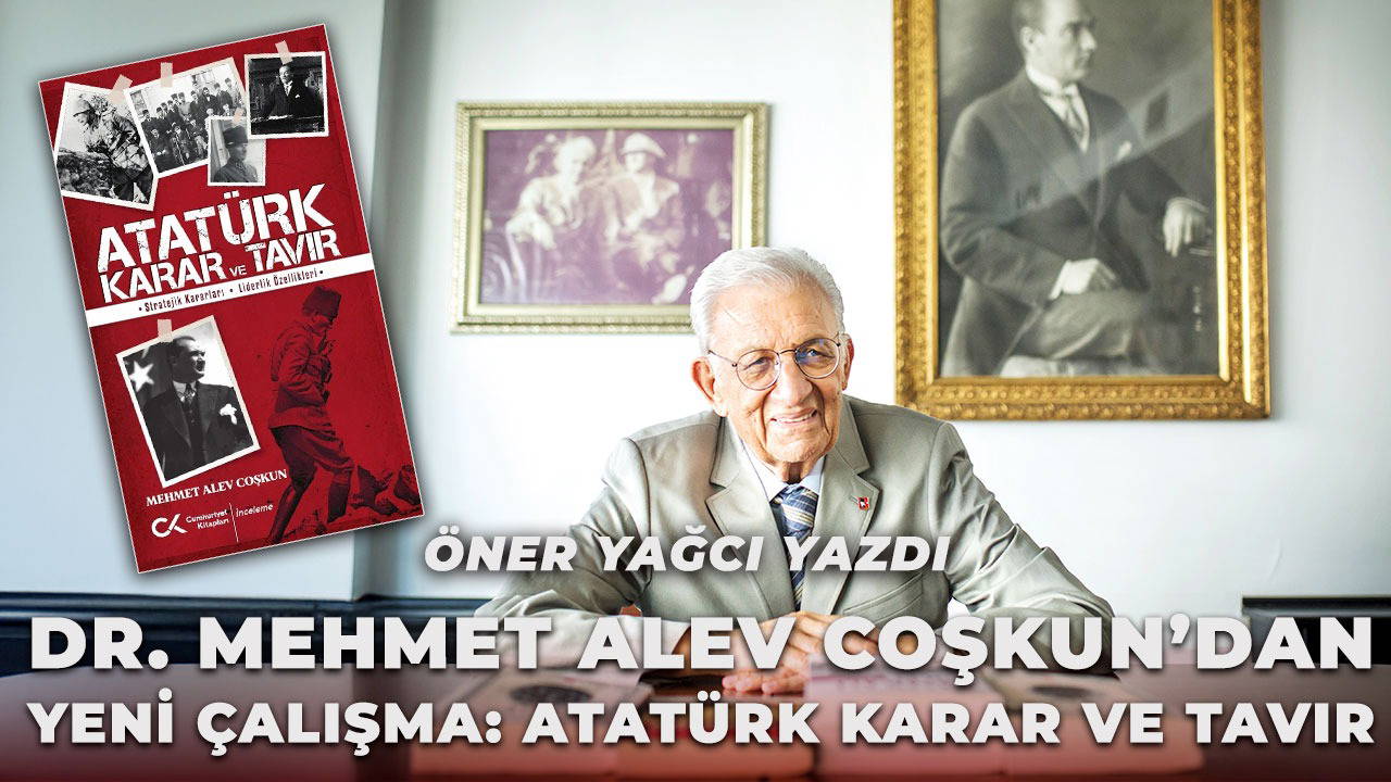 Mehmet Alev Coşkun: ‘Atatürk, hırs ve duygulara yenik düşmemiş, aklı her şeyin önünde tutmuştur!’