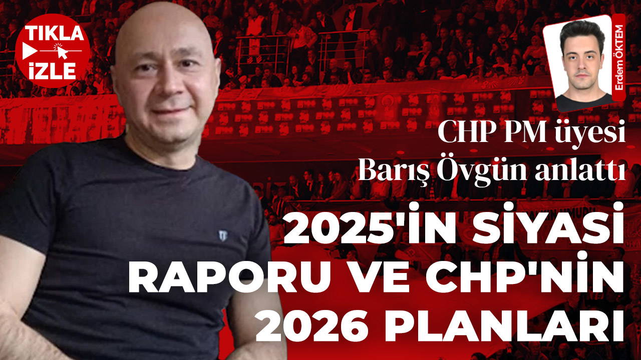 2025'in siyasi raporu ve CHP'nin 2026 planları
