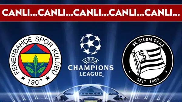 CANLI YAYIN: Fenerbahçe - Sturm Graz | CANLI ANLATIM: UEFA Şampiyonlar Ligi 3. Eleme Turu İlk Maç