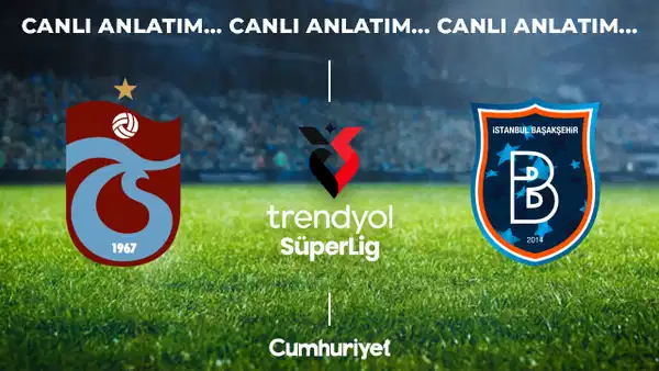 CANLI ANLATIM: Trabzonspor - Başakşehir | Trendyol Süper Lig 2. hafta karşılaşması