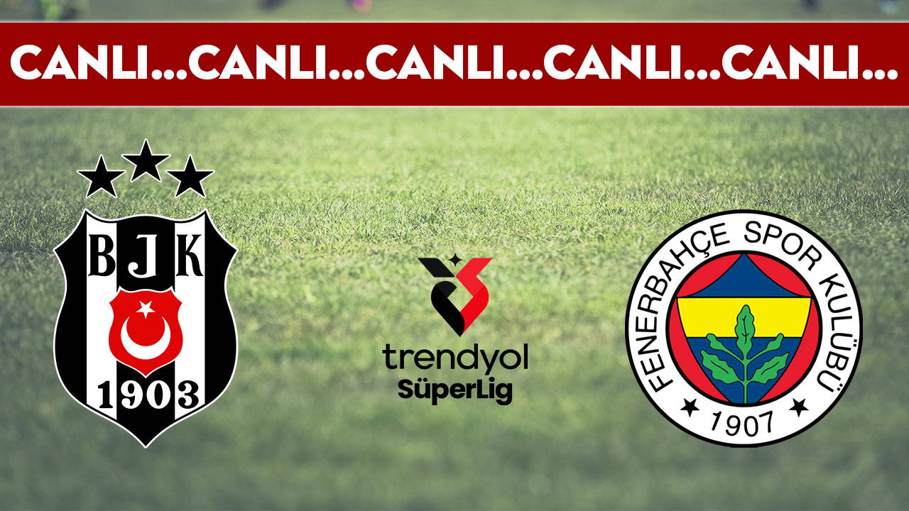 CANLI YAYIN: Beşiktaş - Fenerbahçe | CANLI ANLATIM: Süper Lig 11. hafta mücadelesi