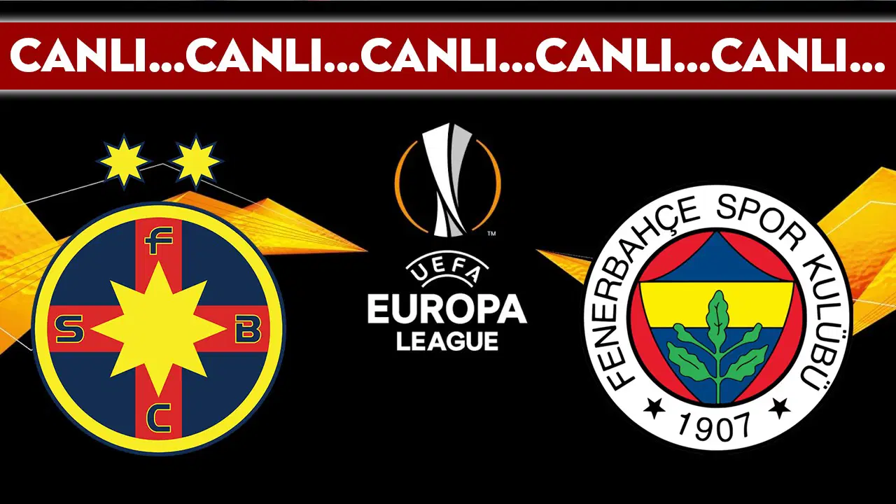 CANLI YAYIN: FCSB - Fenerbahçe | CANLI ANLATIM: UEFA Avrupa Ligi 8. hafta