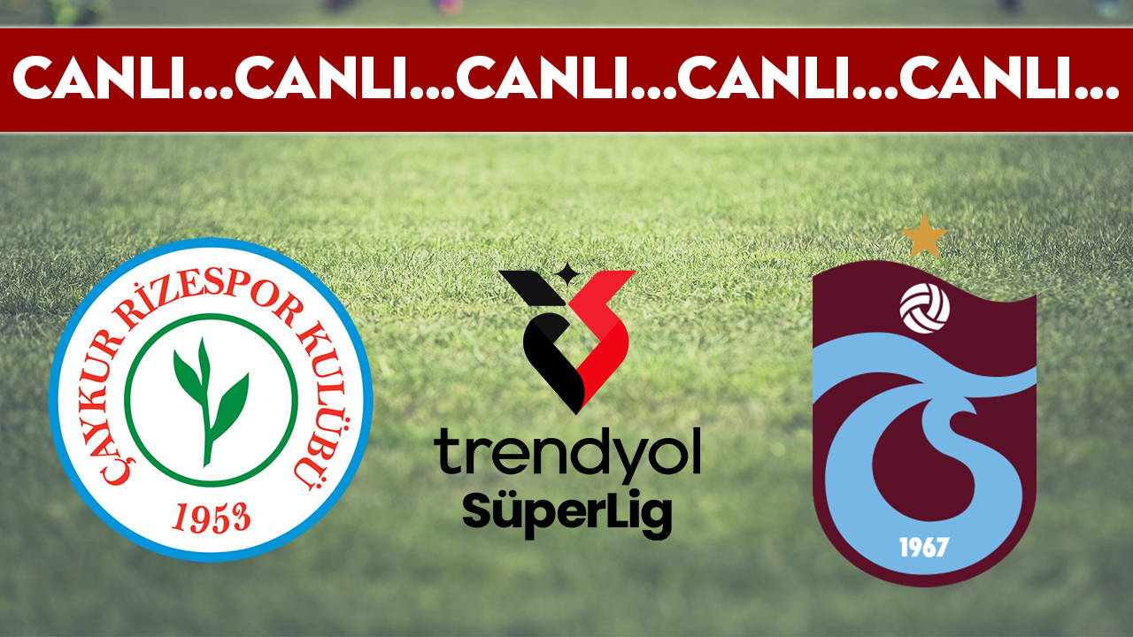 CANLI YAYIN: Rizespor - Trabzonspor | CANLI ANLATIM: Süper Lig 9. hafta mücadelesi