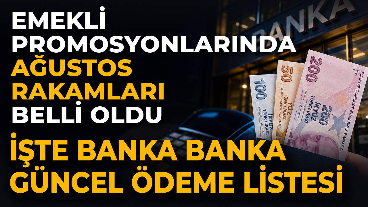 Emekli Promosyonlarında Ağustos 2026 Güncellemeleri Açıklandı: İşte Bankaların Ödeme Listesi