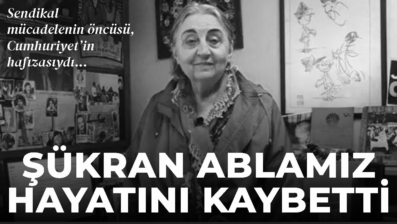 Emek ve insan hakları mücadelesinin öncüsü, Cumhuriyet’in hafızası Şükran Soner yaşamını yitirdi