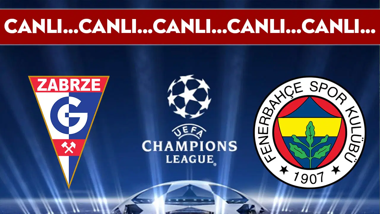 CANLI YAYIN: Gornik Zabrze - Fenerbahçe | CANLI ANLATIM: UEFA Şampiyonlar Ligi 2. Eleme Turu Rövanşı