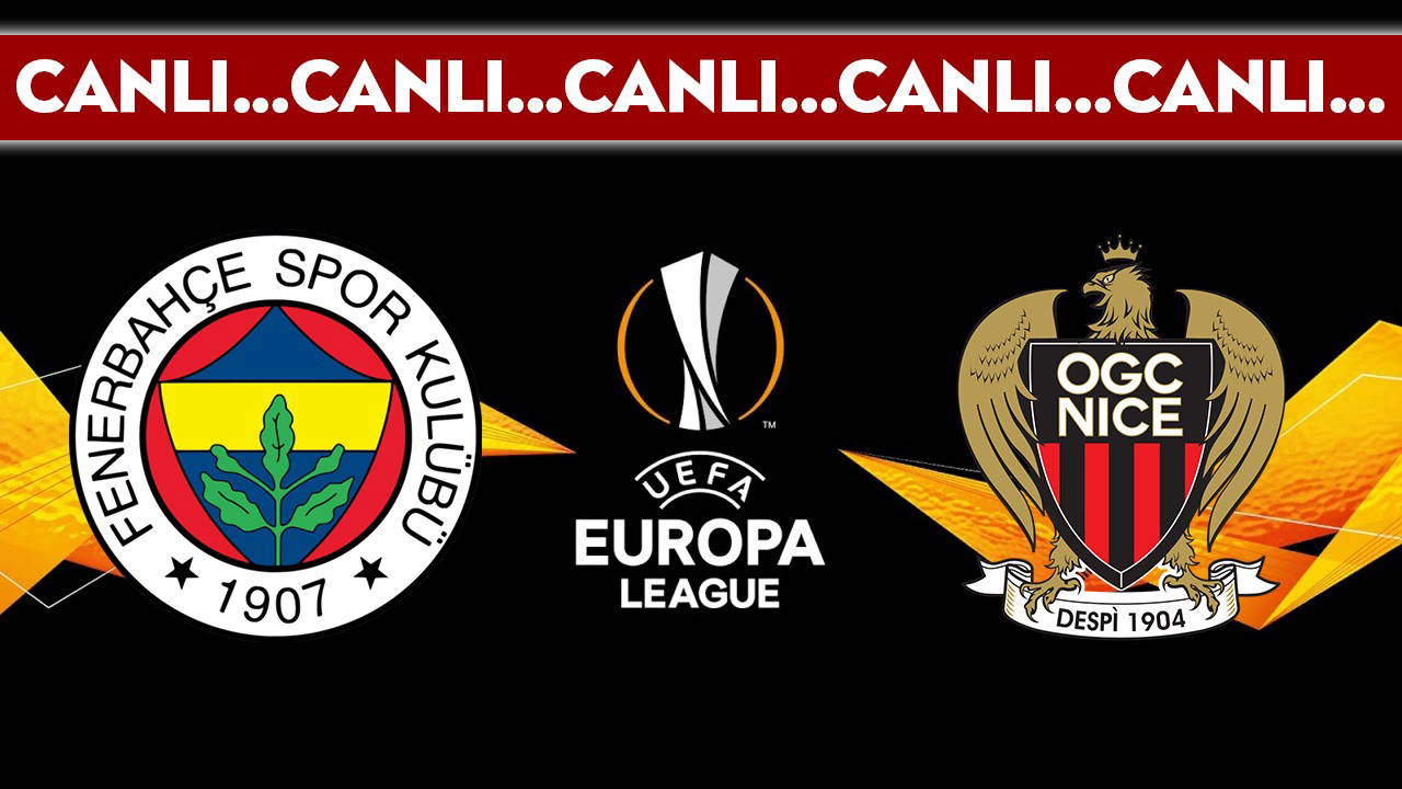 Canlı Anlatım: Fenerbahçe - Nice | Canlı Yayın: UEFA Avrupa Ligi 2. Haftası