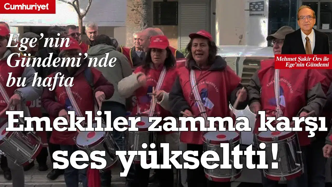 Ege’nin Gündemi’nde bu hafta: Ege’de emekliler zamma karşı ses yükseltti!
