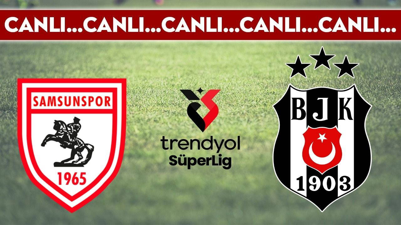 CANLI YAYIN: Samsunspor - Beşiktaş CANLI ANLATIM - 2025-2026 sezonu Süper Lig 30. haftası