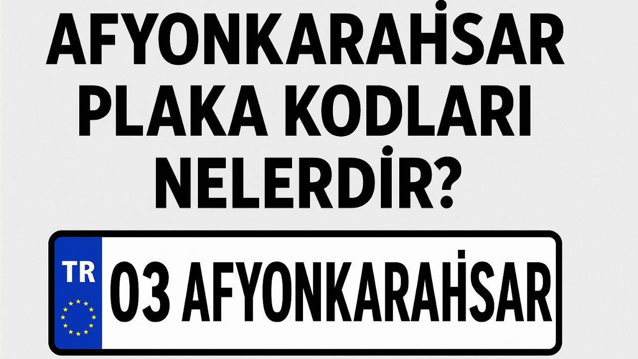 Afyonkarahisar'ın plaka kodu ne? Afyonkarahisar'ın plaka numarası kaç? Afyonkarahisar ve ilçelerinin plaka harfleri...
