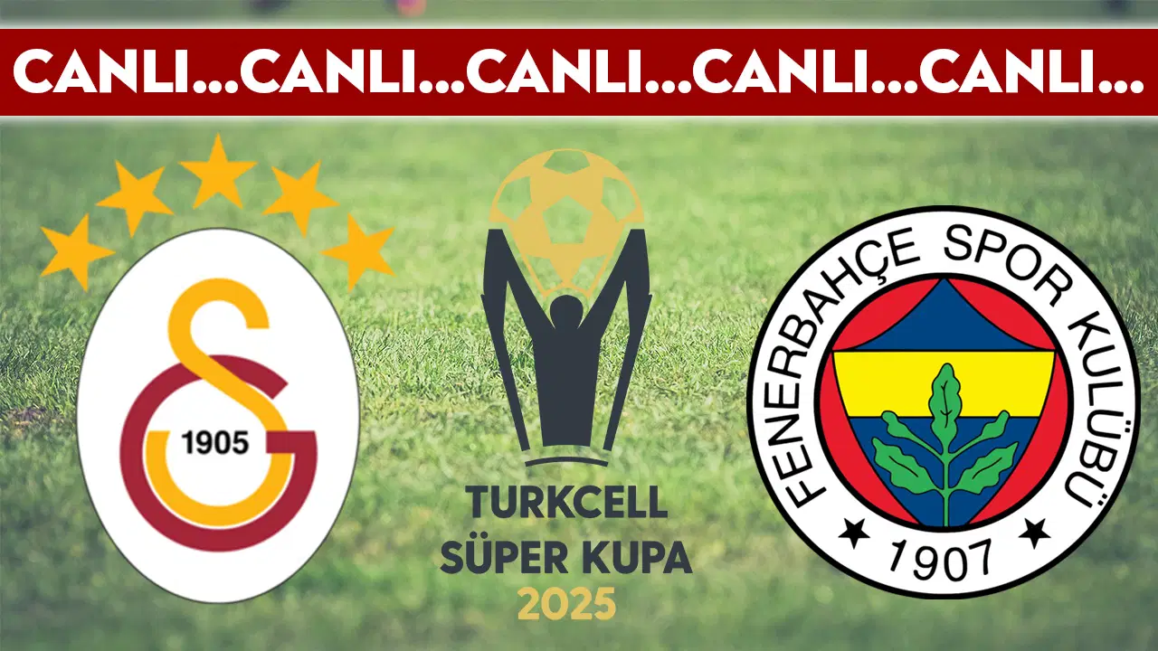 CANLI YAYIN: Galatasaray - Fenerbahçe CANLI ANLATIM | Turkcell Süper Kupa Finali