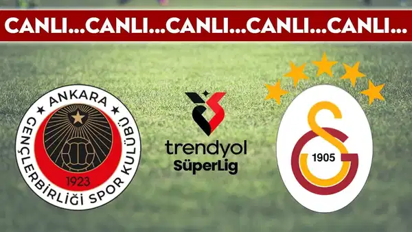 CANLI YAYIN: Gençlerbirliği - Galatasaray | CANLI ANLATIM: Trendyol Süper Lig 30. hafta mücadelesi