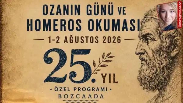 Ozanın günü etkinlikleri Haluk Şahin ve Cevat Çapan’ın danışmanlığında 1-2 Ağustos’ta yapılacak: Homeros’un sesi Bozcaada’da