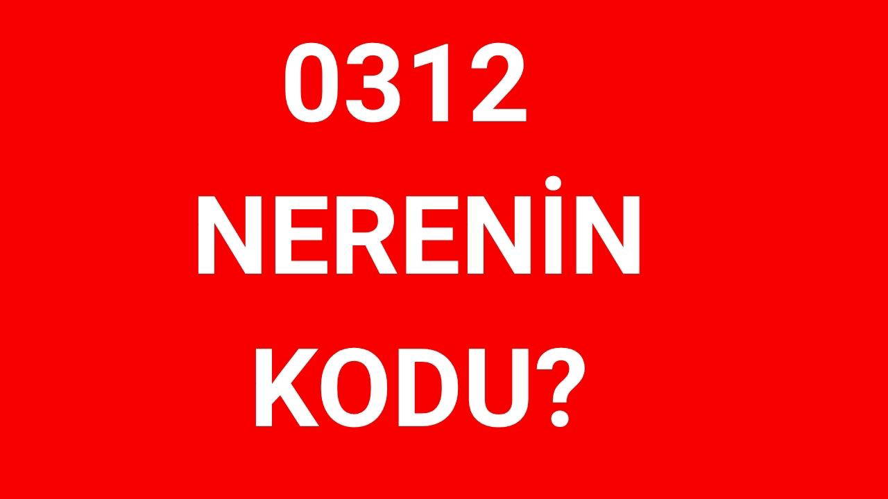 312 hangi şehrin alan kodu? 0312 nerenin telefon kodu?