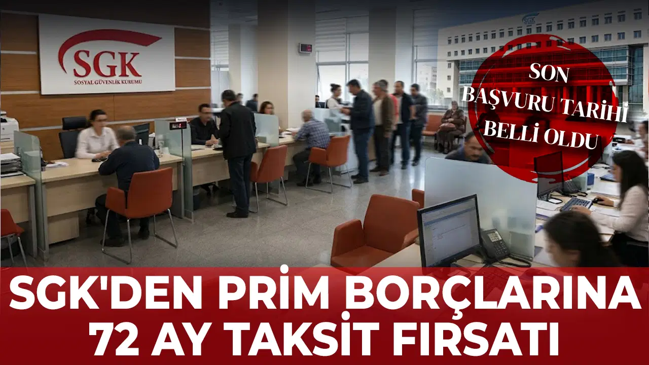 SGK'den Prim Borçlarına 72 Ay Taksit Seçeneği: Son Başvuru Tarihi Açıklandı