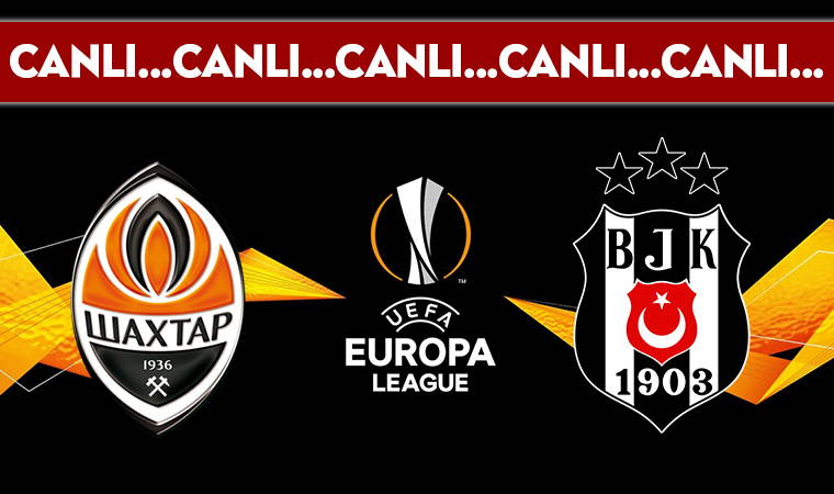 CANLI YAYIN: Shakhtar Donetsk - Beşiktaş | CANLI ANLATIM UEFA Avrupa Ligi 2. eleme turu