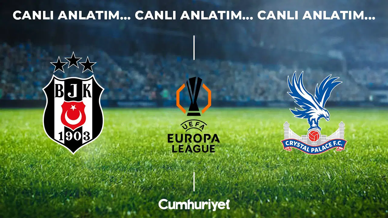 CANLI ANLATIM: Beşiktaş - Crystal Palace | UEFA Avrupa Ligi 3. Hafta Mücadelesi