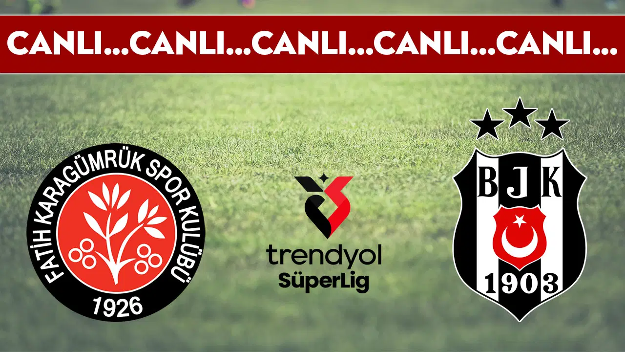 CANLI YAYIN: Fatih Karagümrük - Beşiktaş | CANLI ANLATIM: Süper Lig 14. hafta mücadelesi