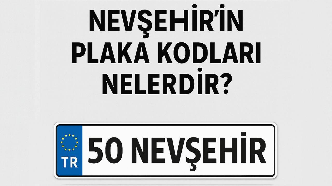 Nevşehir'in plaka kodu ne? Nevşehir'in plaka numarası kaç? Nevşehir ve ilçelerinin plaka harfleri...