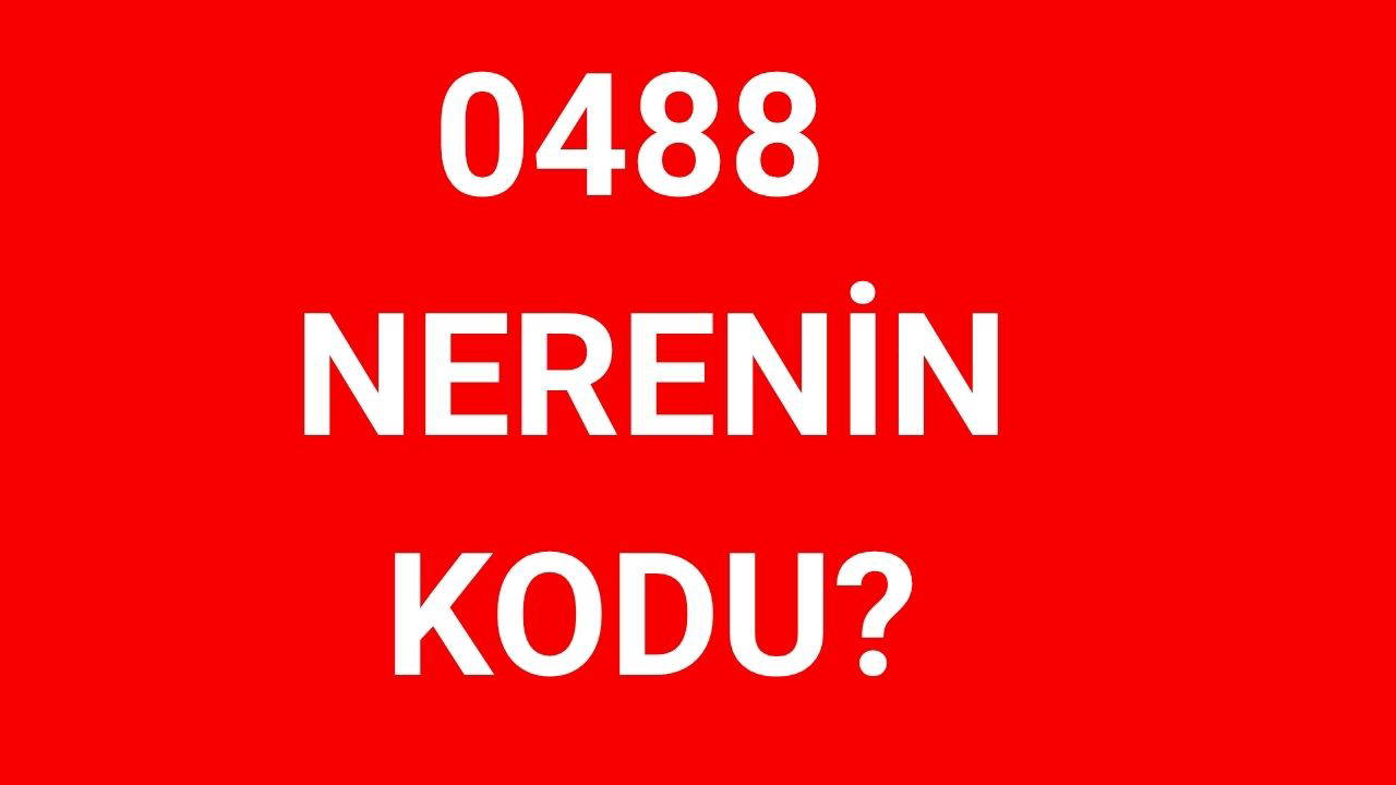 488 hangi şehrin alan kodu? 0488 nerenin telefon kodu?