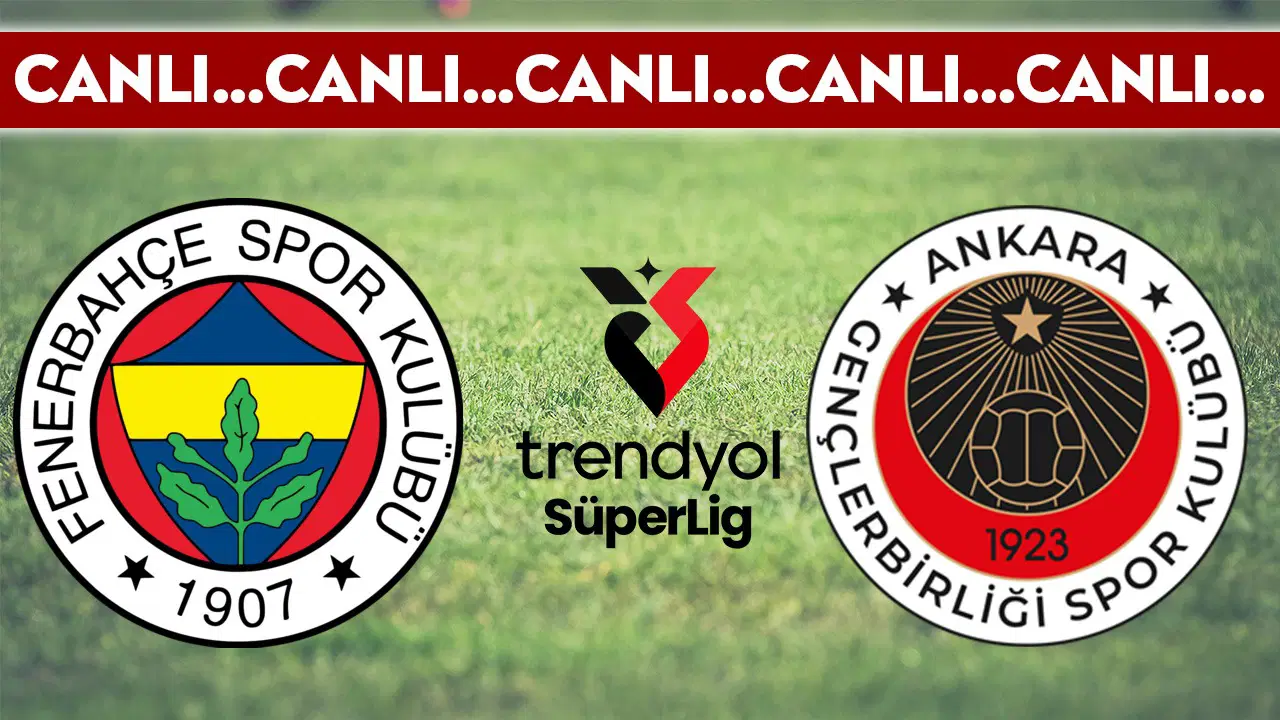 CANLI YAYIN: Fenerbahçe - Gençlerbirliği | CANLI ANLATIM: Süper Lig 21. hafta mücadelesi