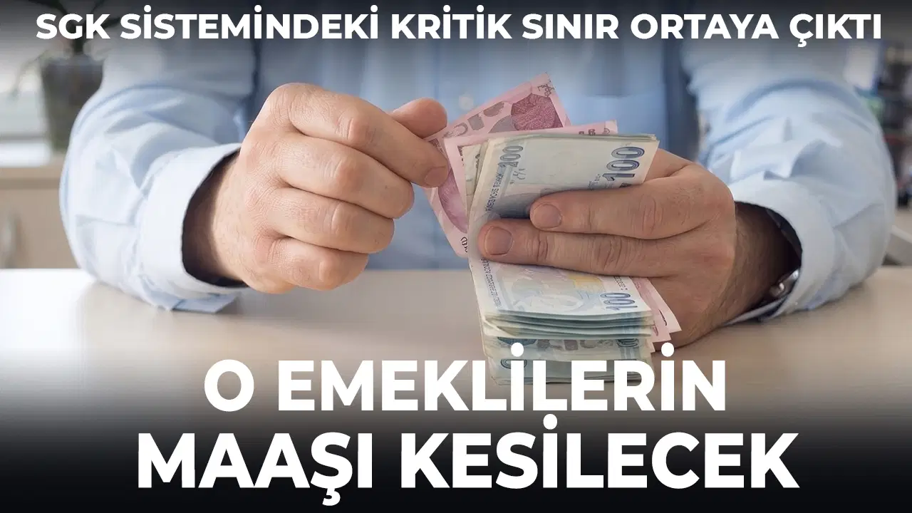 SGK sistemindeki kritik tarih sınırı ortaya çıktı: O emeklilerin maaşı kesilecek