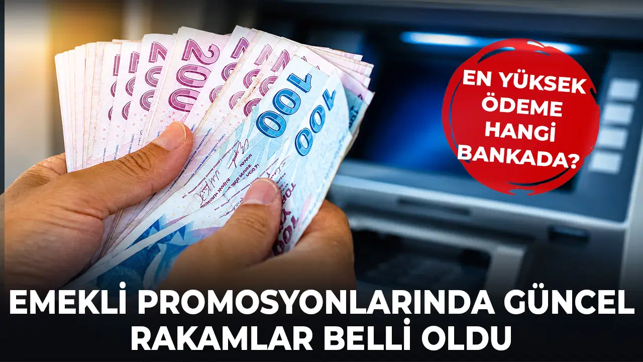 Emekli promosyonlarında güncel rakamlar: Hangi banka en yüksek ödemeyi yapıyor?