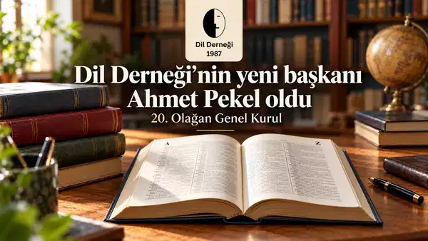 Dil Derneği’nin yeni başkanı Ahmet Pekel oldu