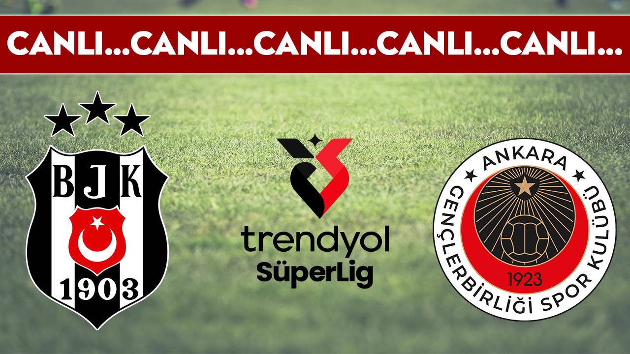 CANLI YAYIN: Beşiktaş - Gençlerbirliği | CANLI ANLATIM: Süper Lig 9. hafta mücadelesi