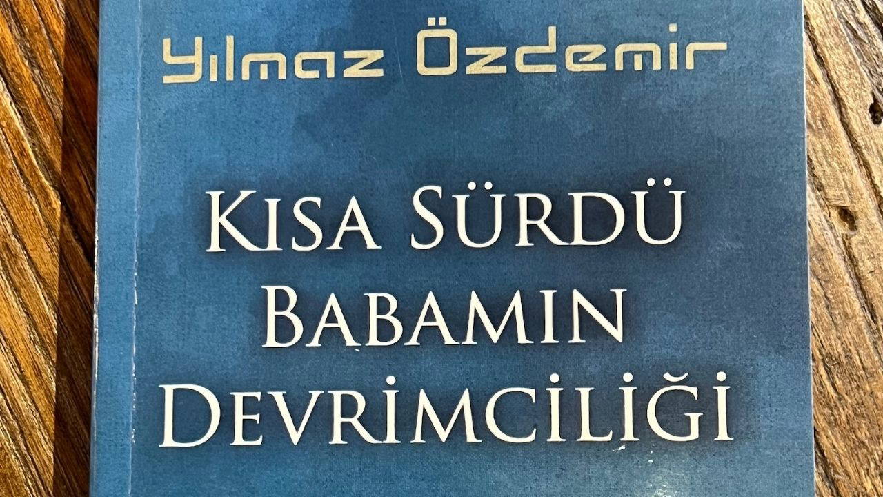 “Kısa Sürdü Babamın Devrimciliği”
