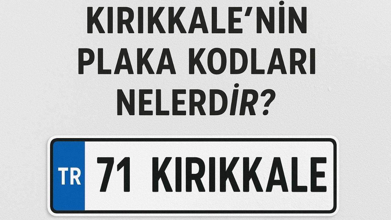 Kırıkkale'nin plaka kodu ne? Kırıkkale'nin plaka numarası kaç? Kırıkkale ve ilçelerinin plaka harfleri...
