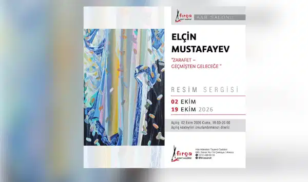 Elçin Mustafayev’in “Zarafet-Geçmişten Geleceğe” Sergisi Ankara’da açılıyor