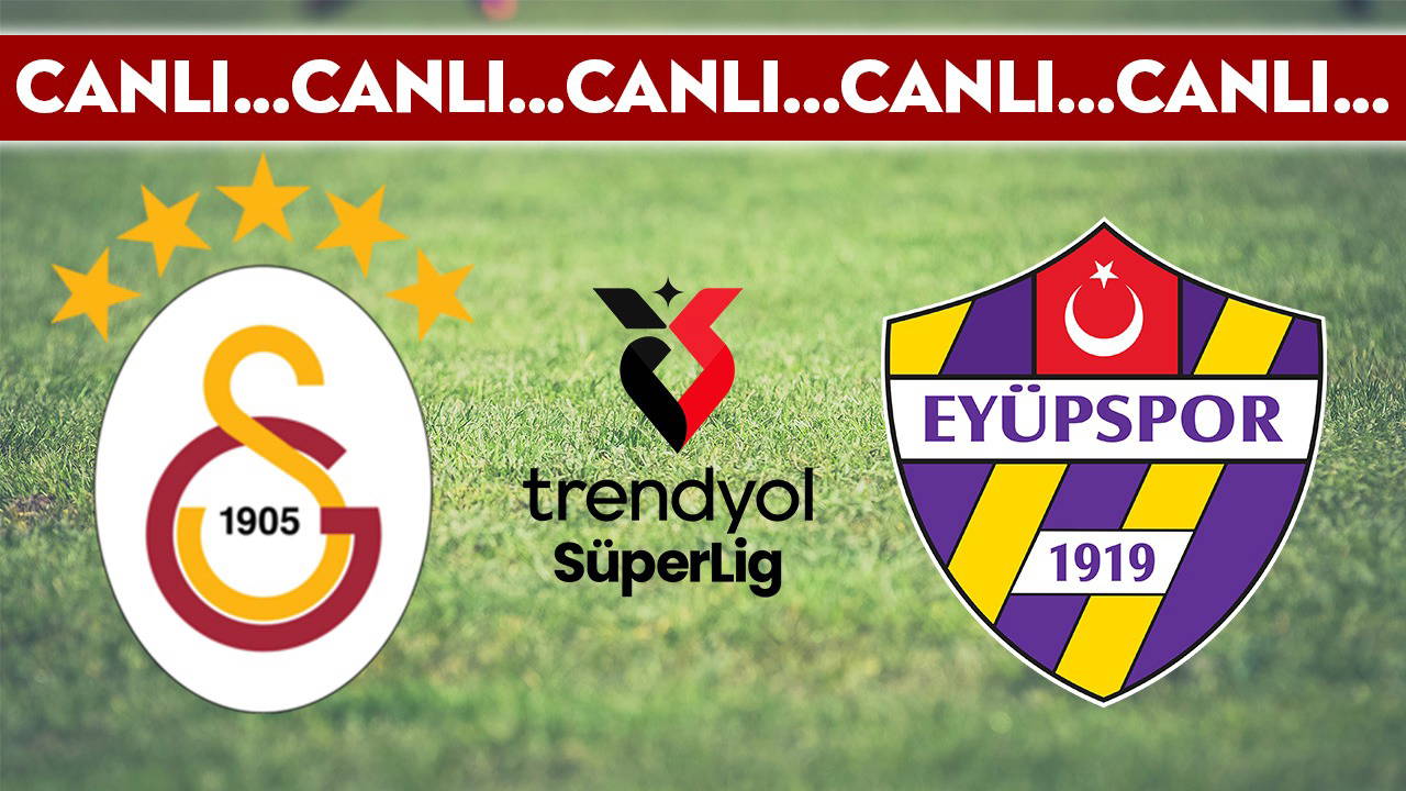 CANLI YAYIN: Galatasaray - Eyüpspor CANLI ANLATIM - 2025-2026 sezonu Trendyol Süper Lig 22. haftası